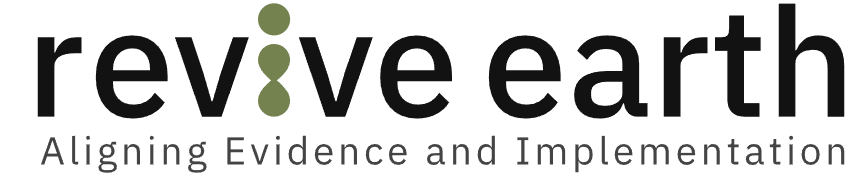 Revive Earth – Aligning Evidence and Implementation